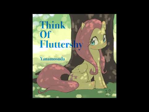 Yanamosuda - Think Of Fluttershy