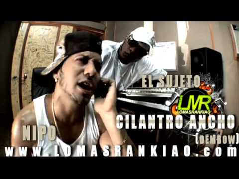 El Sujeto Ft Nipo - Cilantro Ancho (ken)