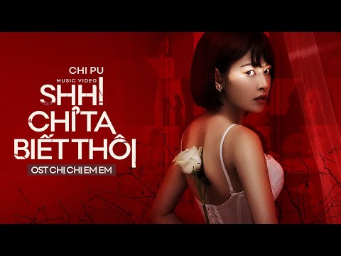 Mix - Chi Pu | SHH! CHỈ TA BIẾT THÔI (Chị Chị Em Em OST) - Official MV (치푸)