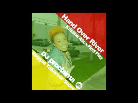 Gospel Reggae Artist Kristine Alicia   Hand Over River First Play on DJ Proclaima Reggae Takeover Sh