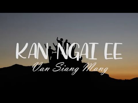 Kan Ngai EE || Van Siang Mang || lyric video