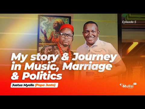 The story & journey in Music, Marriage & Politics of Justus Myello | Episode 5 | Mulisi TV