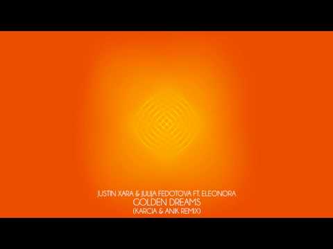 Justin Xara & Julija Fedotova ft. Eleonora - Golden Dreams ( Karcia & Anik Remix)