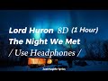 The Night We Met - Lord Huron (8D Audio - 1 Hour)