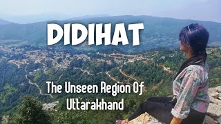 DIDIHAT - The unseen region of Uttarakhand  Pithor