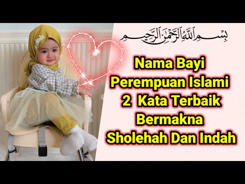 Nama Bayi Perempuan Islami 2 Kata Terbaik Bermakna Sholehah Dan Indah