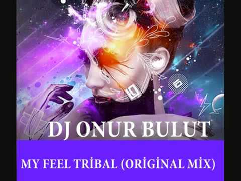Dj Onur Bulut - My Feel Tribal (Original Mix).flv