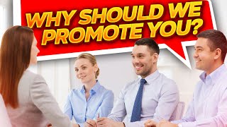 WHY SHOULD WE PROMOTE YOU? (Interview Question & OUTSTANDING ANSWER!)