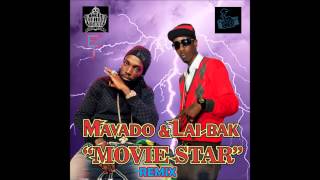 MAVADO & LAI-BAK- MOVIE STAR (REMIX) [NEW] SHOWBIZ RIDDIM
