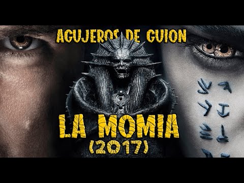 Agujeros de Guión: LA MOMIA (2017) (Errores, review, reseña, crítica, análisis y resumen)
