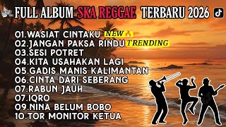 Download lagu WASIAT CINTAKU | JANGAN PAKSA RINDU - FULL ALBUM REGGAE SKA VERSION TERBARU 2026🔥🎧 mp3