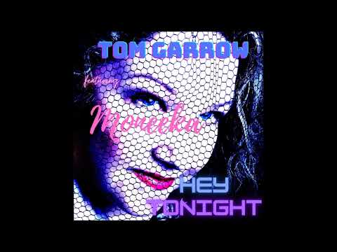 Tom Garrow Feat. Moneeka - Hey Tonight