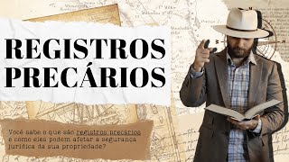 REGISTROS PRECÁRIOS: Entenda o que é!