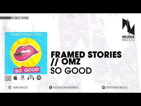 Framed Stories - So Good (feat. OMZ)