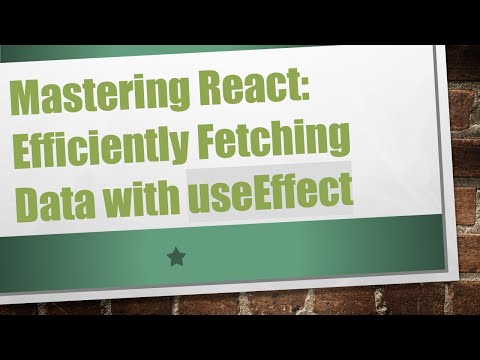 Mastering React: Efficiently Fetching Data with useEffect