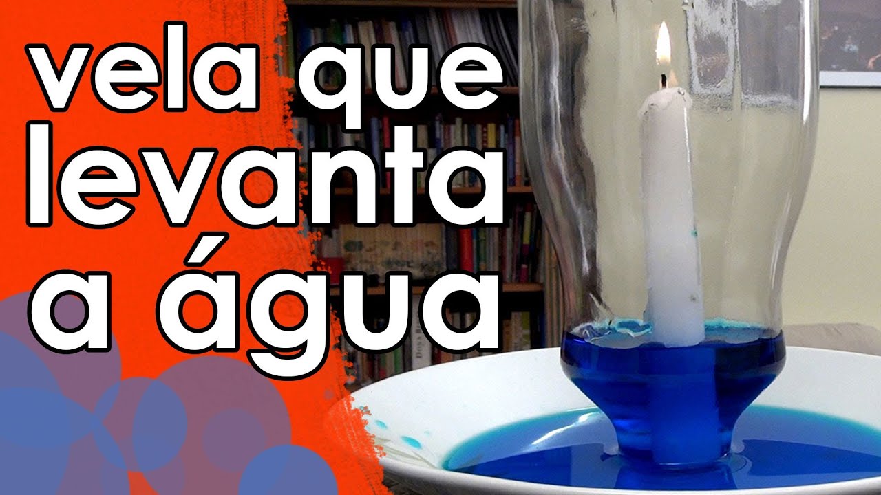 A vela que levanta a água (a água que sobe na garrafa) (EXPERIÊNCIA)