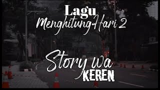Download lagu Story wa keren sedih lagunya (fourtwnty) menghitung hari 2 mp3