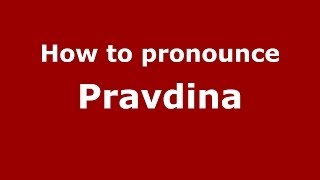 How to pronounce Pravdina