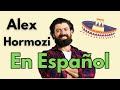 Alex Hormozi en Español - Mi rutina de $100,000,000