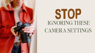 Stop Ignoring these Camera Settings