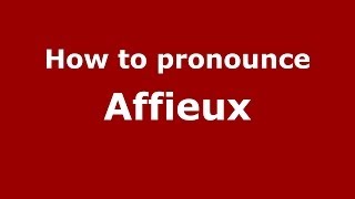 How to pronounce Affieux