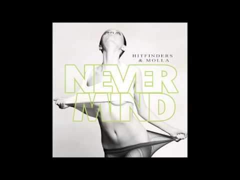 Hitfinders & Molla - Never Mind (Radio Edit)