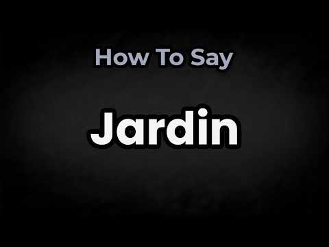 How To Pronounce Jardin? (CORRECTLY) Meaning & Pronunciation