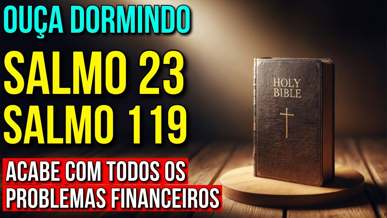 SALMO 23 + SALMO 119 PARA SE LIVRAR DE PROBLEMAS FINANCEIROS | Ouça Dormindo
