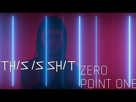 THIS IS SHIT - Zero Point One [Official Video]