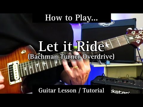 How to Play - LET IT RIDE - Bachman Turner Overdrive. Guitar Lesson / Tutorial.