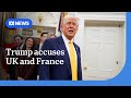 Donald Trump accuses UK and France of not doing enough to end war in Ukraine | ABC NEWS