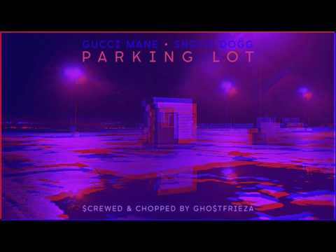 Gucci Mane x Snoop Dogg - Parking Lot [Screwed & Chopped by Gho$tFrieza]