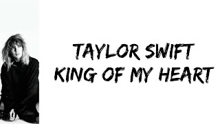 Taylor Swift - King of my heart (lyrics)