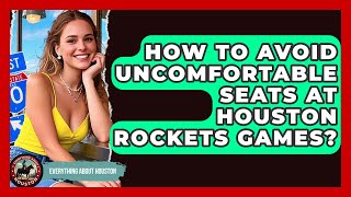 How To Avoid Uncomfortable Seats At Houston Rockets Games - Everything About Houston
