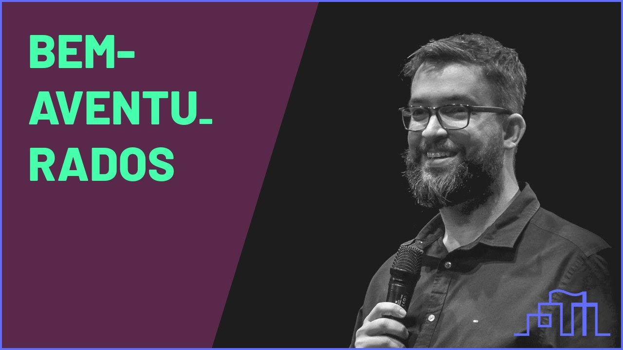 Bem-aventurados (Marcos Botelho expõe Mateus 5.1-12)