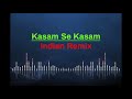 Kasam Se Kasam (Indian Remix)