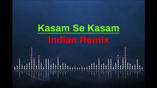 Kasam Se Kasam (Indian Remix)