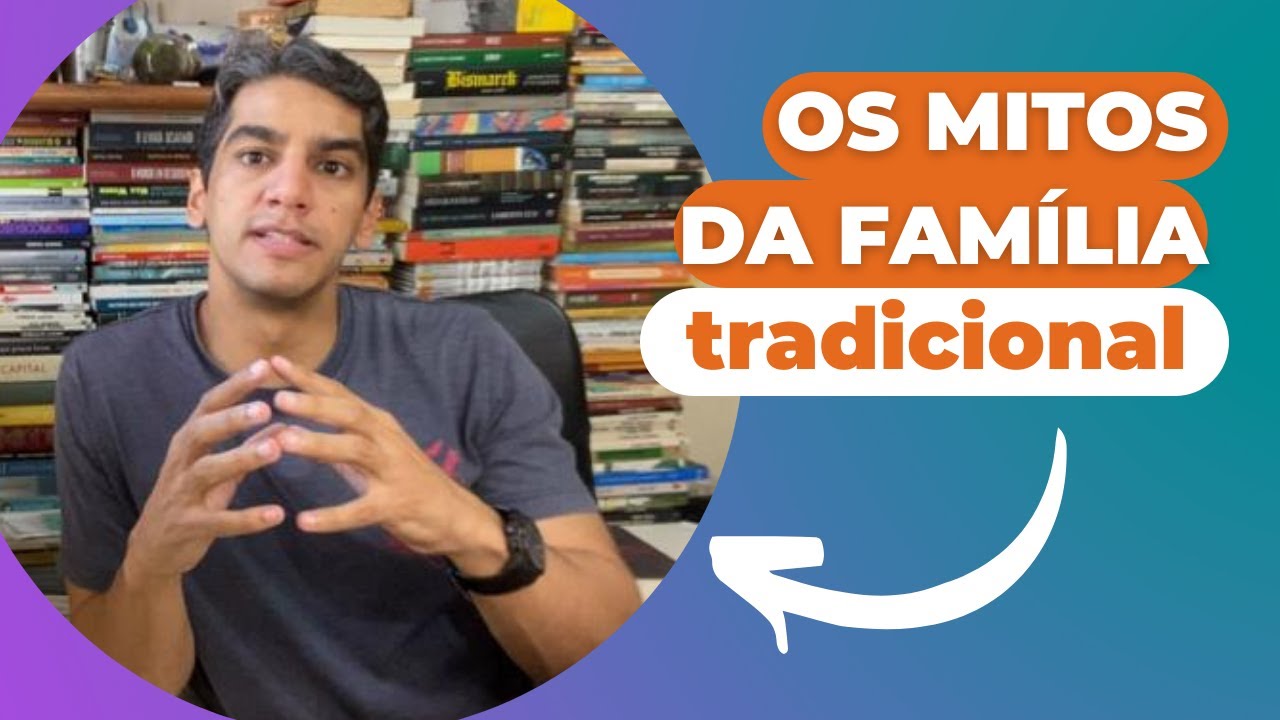 Os mitos da família tradicional.