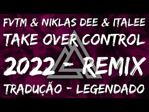 [TRADUÇÃO - LEGENDADO] FVTM & Niklas Dee & ITALEE - Take Over Control - Português do Brasil