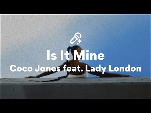 Coco Jones feat. Lady London, Is It Mine (Lyrics)