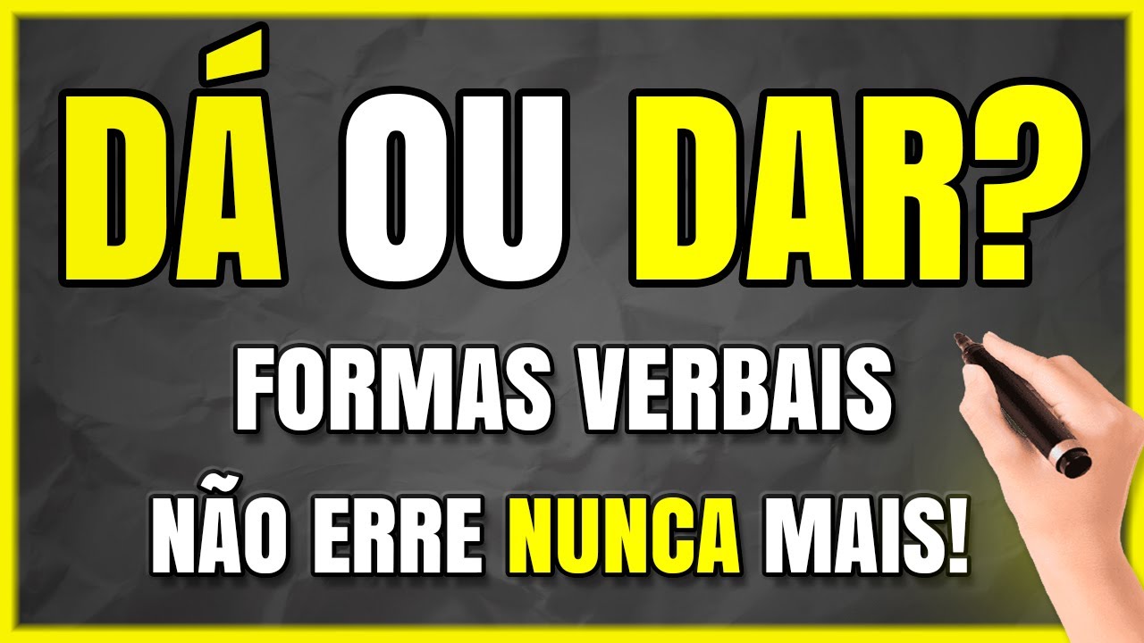 Dá ou Dar? Qual Está CORRETO? Aprenda em 9 Minutos! Não erre NUNCA MAIS! (VERBOS)