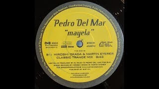 {Vinyl} Pedro Del Mar - Mayela (Hiroshi Okada & Martin Eyerer Classic Trance Mix)