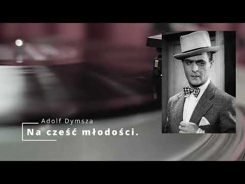 Adolf DYMSZA   Na cześć młodości