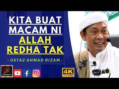 Ustaz Ahmad Rizam - KITA BUAT MACAM NI ALLAH REDHA TAK