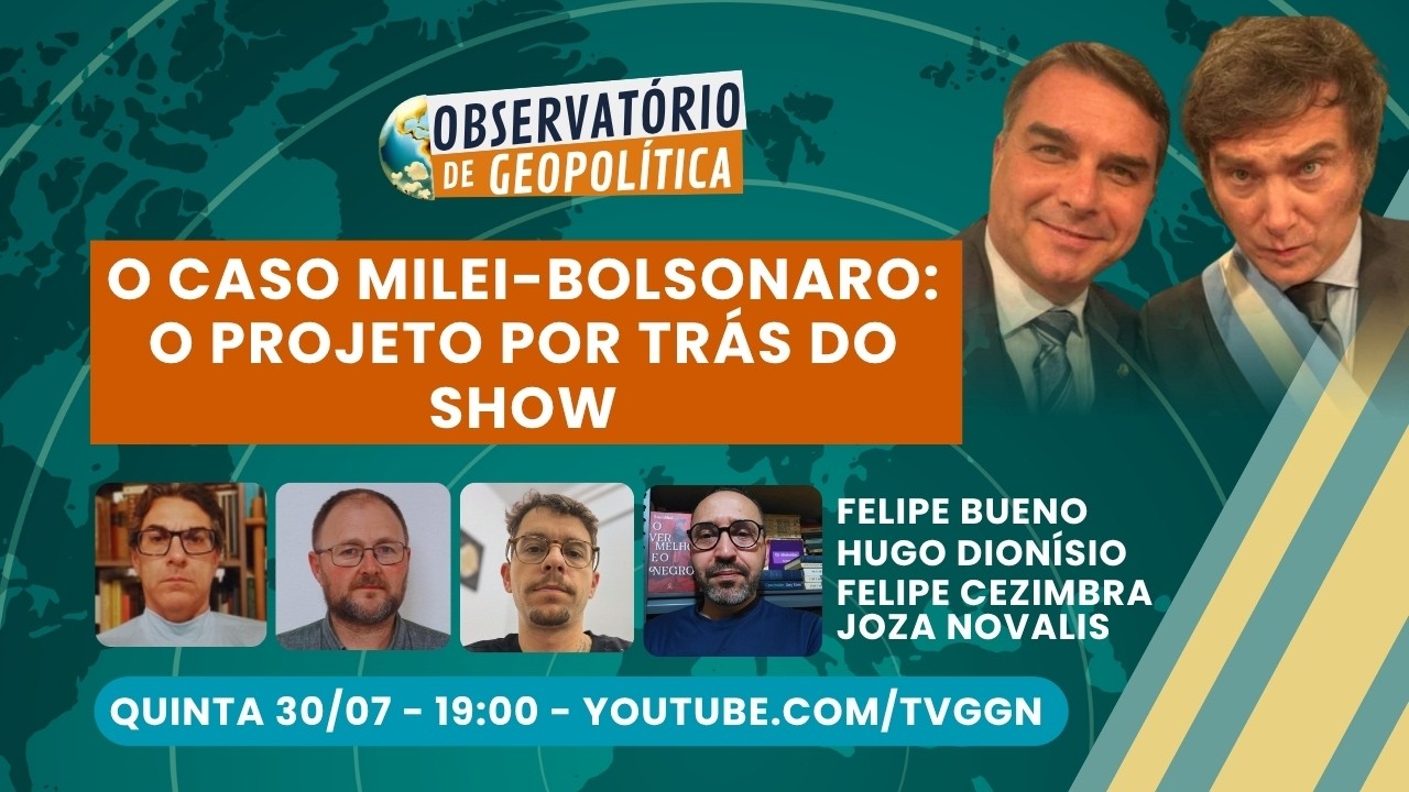 O caso Milei-Bolsonaro: o projeto por trás do show - Observatório de Geopolítica - (30/07/26)