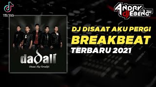 Download lagu DJ Disaat Aku Pergi Breakbeat - DADALI Terbaru 2021 FullBass mp3