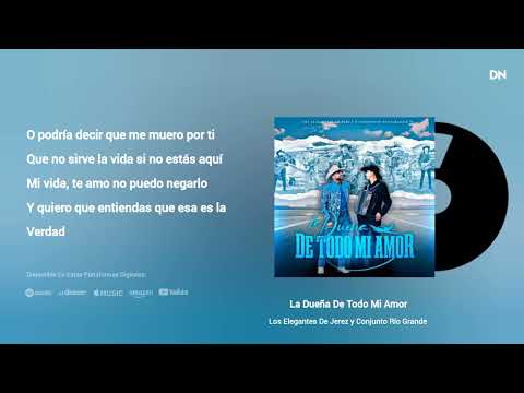 Los Elegantes De Jerez y Conjunto Río Grande - La Dueña De Todo Mi Amor (Letra)