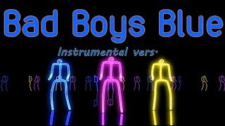 Bad Boys Blue (Instrumental Vers.)