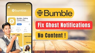 Bumble – How to Fix Ghost Notifications With No Content