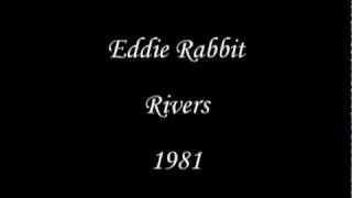 Eddie Rabbit -  Rivers